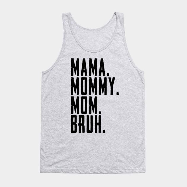 Mama Mommy Mom Bruh Mommy And Me Funny Boy Mom Life Tank Top by Dealphy